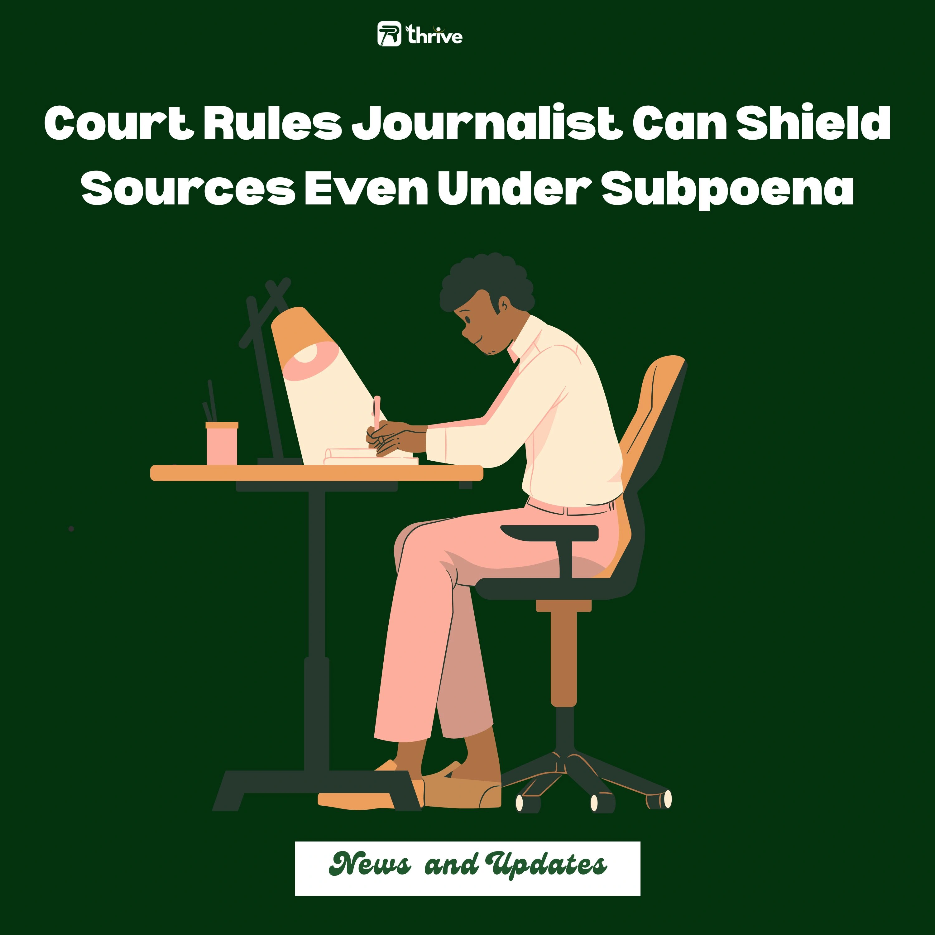 Court Rules Journalist Can Shield Sources Even Under Subpoena